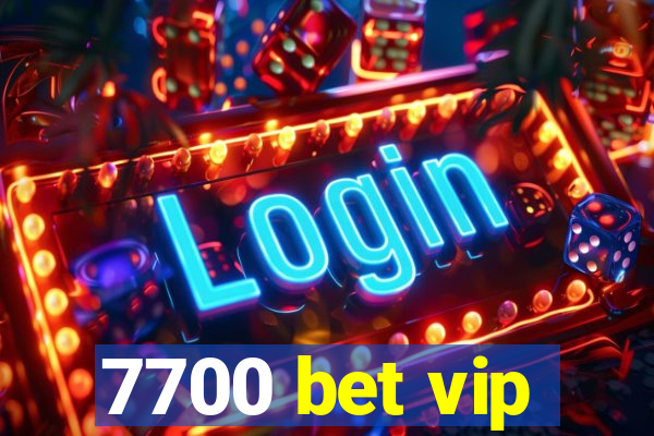 7700 bet vip